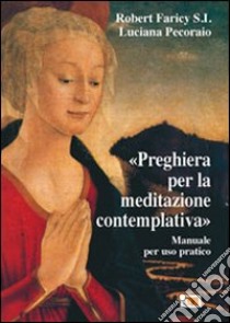 Preghiera per la meditazione contemplativa libro di Faricy Robert; Pecoraio Luciana