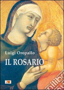 Il Rosario libro di Oropallo Luigi