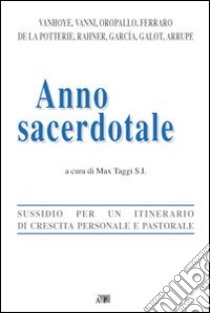 Anno sacerdotale. Sussidio per un itinerario di crescita personale e pastorale libro di Vanni Ugo - Ferraro Giuseppe - Vanhoye Albert