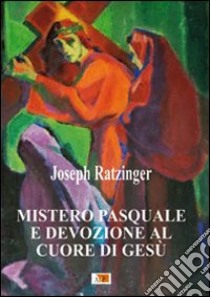 Mistero pasquale e devozione al Cuore di Gesù libro di Benedetto XVI (Joseph Ratzinger)