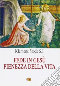 Fede in Gesù pienezza della vita libro di Stock Klemens