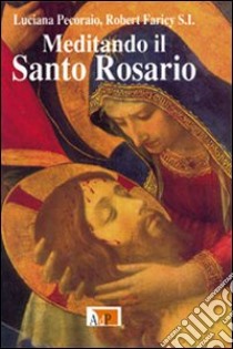 Meditando il santo rosario libro di Pecoraio Luciana; Faricy Robert