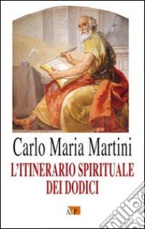 L'itinerario spirituale dei dodici libro di Martini Carlo Maria