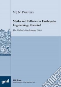 Myths and fallacies in earthquake engineering, Revisited. The Mallet Milne Lecture libro di Priestley M. J.