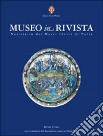 Museo in rivista. Notiziario dei musei civici di Pavia (2003). Vol. 3 libro di Vicini D. (cur.)