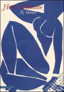 Henri Matisse. Le donne. Calendario 2003 grande libro