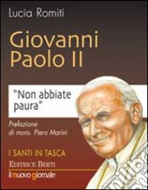 Giovanni Paolo II. Non abbiate paura libro di Romiti Lucia