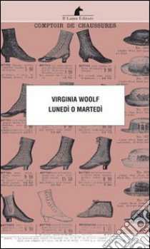 Lunedì o martedì libro di Woolf Virginia