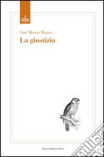 La giustizia libro di Alberto Magno (sant'); Tarabochia Canavero A. (cur.)