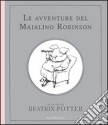 Le avventure del maialino Robinson. Ediz. illustrata libro di Potter Beatrix