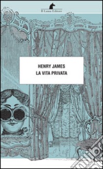 La vita privata libro di James Henry