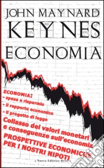 Economia. Prospettive economiche per i nostri nipoti libro di Keynes John Maynard; Seravalli G. (cur.)