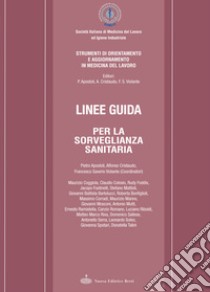 Linee Guida Per La Sorveglianza Sanitaria libro di Apostoli P. (cur.); Cristaudo A. (cur.); Violante F. S. (cur.)