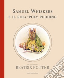 Samuel Whiskers e il roly-poly pudding libro di Potter Beatrix