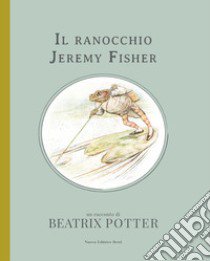 Il ranocchio Jeremy Fisher. Ediz. a colori libro di Potter Beatrix