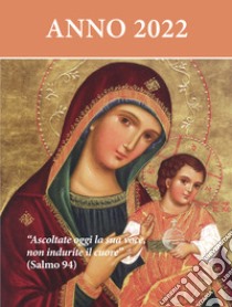 Ascoltate oggi la sua voce. Calendario liturgico 2022. Maria Madre della Chiesa libro di Dagradi V. (cur.)