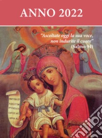 Ascoltate oggi la sua voce. Calendario liturgico 2022. Madonna col bambino libro di Dagradi V. (cur.)