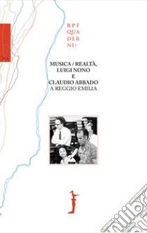 Musica/realtà, Luigi Nono e Claudio Abbado a Reggio Emilia libro di Fabbi R. (cur.)