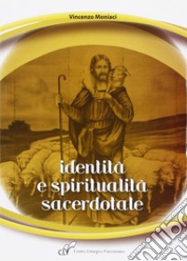 Identità e spiritualità sacerdotale libro di Moniaci Vincenzo