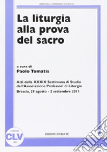 La liturgia alla prova del sacro libro di Tomatis P. (cur.)