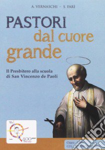 Pastori dal cuore grande libro di Vernaschi Alberto; Farì Salvatore