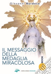 Il Messaggio della medaglia miracolosa libro di Burdese Giovanni