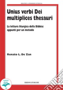 Unius verbi Dei multiplices thesauri. La lettura liturgica della Bibbia: appunti per un metodo libro di De Zan Renato L.