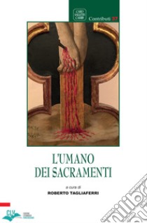 L'umano dei sacramenti libro di Tagliaferri R. (cur.)