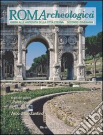 Roma archeologica. 2º itinerario. Il Palatino, il Colosseo e l'arco di Costantino libro di Manodori A. (cur.)