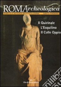 Roma archeologica. 5º itinerario. Quirinale, Esquilino e colle Oppio libro di Manodori A. (cur.)