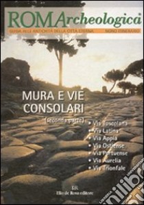 Roma archeologica. 9º itinerario. Mura e vie consolari. Dalla via Tuscolana alla via Trionfale libro di Manodori A. (cur.)