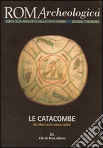 Roma archeologica. 10º itinerario. Le catacombe libro di Manodori A. (cur.)