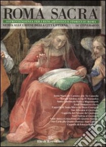 Roma sacra. Guida alle chiese della città eterna. Vol. 16: 16º itinerario. Da piazza Venezia alle Quattro Fontane libro di Soprintendenza beni artistici e storici di Roma (cur.)