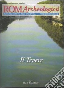 Roma archeologica. 13º itinerario. Il Tevere libro di Mocchegiani Carpano Claudio