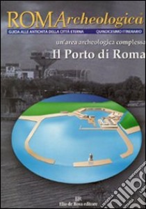 Roma archeologica. 15° itinerario. Il porto di Roma libro di Verduchi Patrizia; Germoni Paola; Papi Donatella