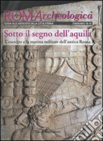 Roma archeologica. 18°-19° itinerario. Sotto il segno dell'aquila libro di Liberati Silverio Anna M.; Silverio Enrico