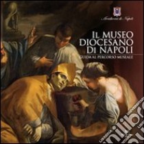 Il museo diocesano di Napoli. Guida al percorso museale libro di Di Mauro Leonardo; Giusti Laura; Russo Adolfo