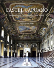 Castel Capuano. La cittadella della cultura giuridica e della legalità. Restauro e valorizzazione libro di Aveta A. (cur.)