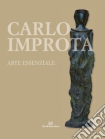 Carlo Improta. Arte essenziale libro di Ciaramiello L. (cur.)