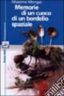 Memorie di un cuoco di un bordello spaziale libro di Mongai Massimo