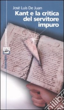 Kant e la critica del servitore impuro libro di De Juan José L.