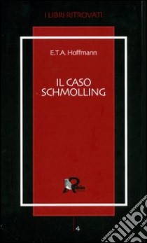 Il caso Schmolling libro di Hoffmann Ernst T. A.; Crescenzi L. (cur.)