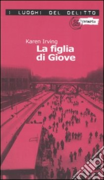 La figlia di Giove. Le inchieste di Katy Klein. Vol. 1 libro di Irving Karen