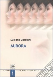 Aurora libro di Catalani Luciana