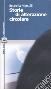 Storie di alterazione circolare libro di Marcelli Brunella