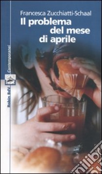 Il problema del mese di aprile libro di Zucchiatti-Schaal Francesca