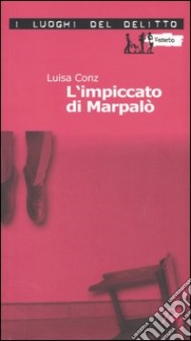 L'impiccato di Marpalò. Le inchieste di Aminta Marpalò. Vol. 1 libro di Conz Luisa