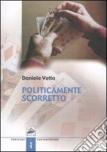 Politicamente scorretto libro di Vetta Daniele; Borghesi C. (cur.)