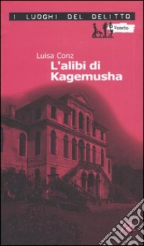 L'alibi di Kagemusha. Le inchieste di Aminta Marpalò. Vol. 2 libro di Conz Luisa