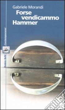 Forse vendicammo Hammer libro di Morandi Gabriele